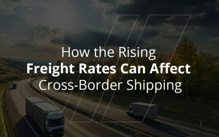 How the Rising Freight Rates Can Affect Cross-Border Shipping